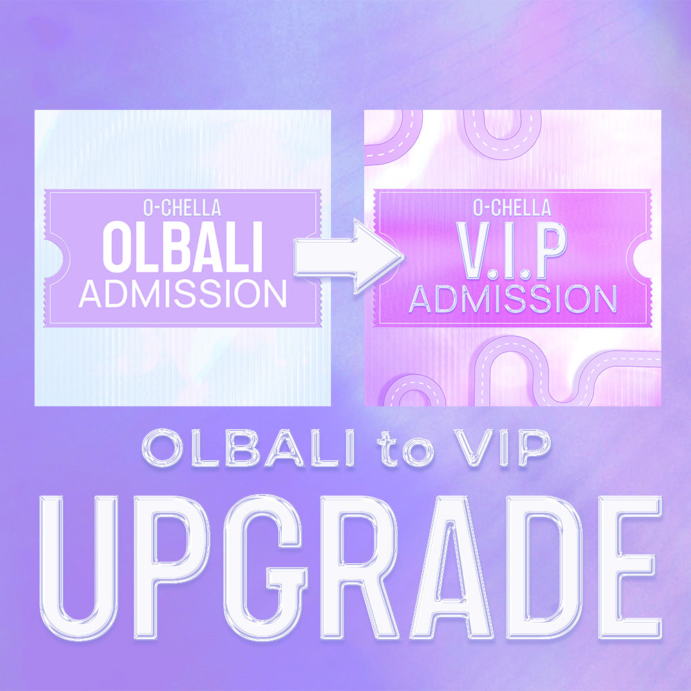 O-CHELLA TICKET UPGRADE - Olbali to VIP