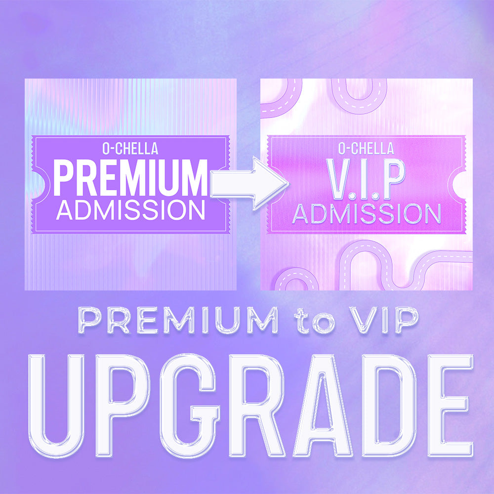 O-CHELLA TICKET UPGRADE - Premium to VIP